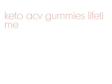 keto acv gummies lifetime