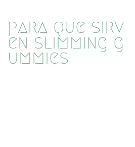 para que sirven slimming gummies