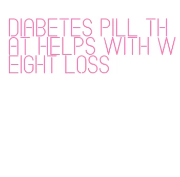 diabetes pill that helps with weight loss