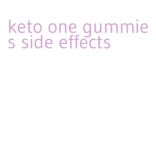 keto one gummies side effects