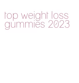 top weight loss gummies 2023