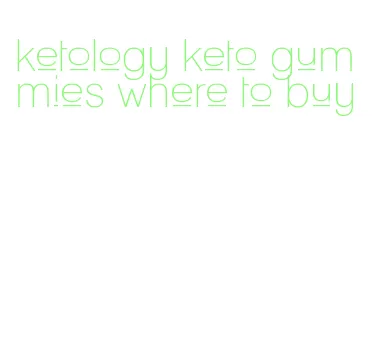 ketology keto gummies where to buy