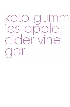keto gummies apple cider vinegar