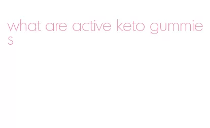what are active keto gummies