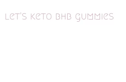 let's keto bhb gummies
