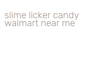 slime licker candy walmart near me