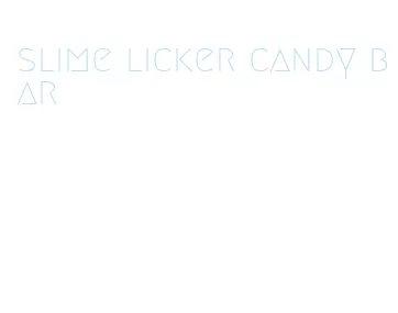 slime licker candy bar