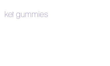 ket gummies