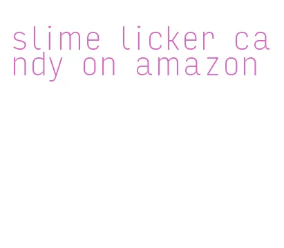 slime licker candy on amazon