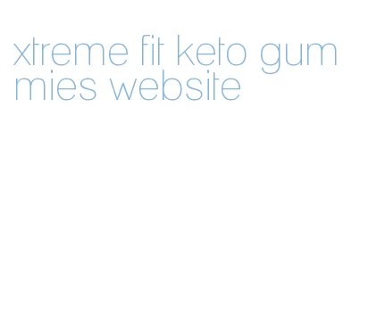 xtreme fit keto gummies website