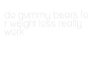do gummy bears for weight loss really work