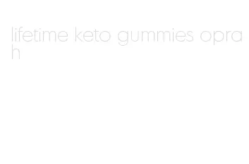 lifetime keto gummies oprah