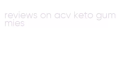 reviews on acv keto gummies