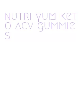 nutri yum keto acv gummies