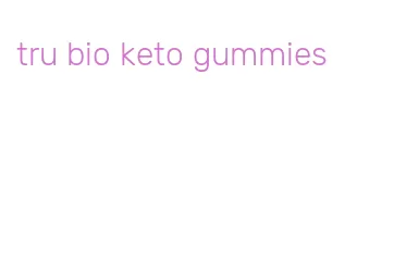 tru bio keto gummies