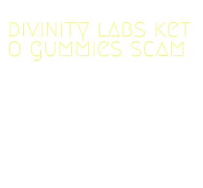 divinity labs keto gummies scam