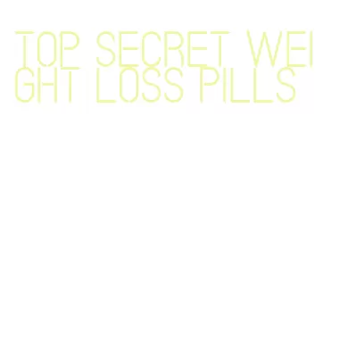 top secret weight loss pills
