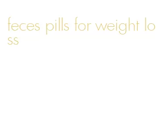 feces pills for weight loss