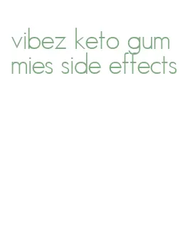 vibez keto gummies side effects