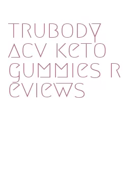 trubody acv keto gummies reviews