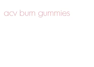 acv burn gummies