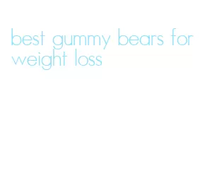 best gummy bears for weight loss