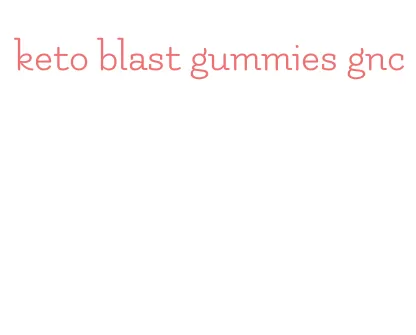 keto blast gummies gnc