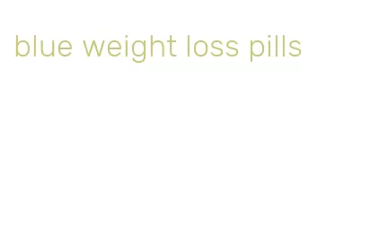 blue weight loss pills
