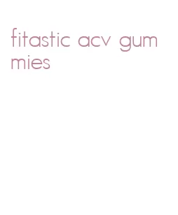fitastic acv gummies