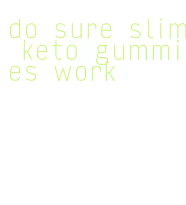 do sure slim keto gummies work
