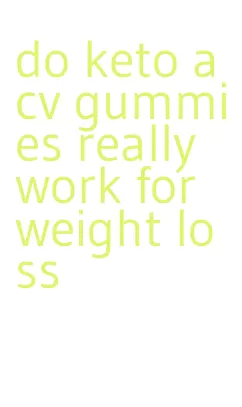 do keto acv gummies really work for weight loss