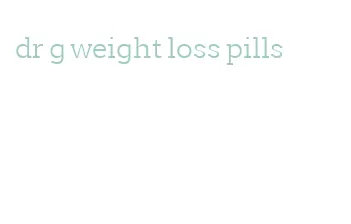 dr g weight loss pills