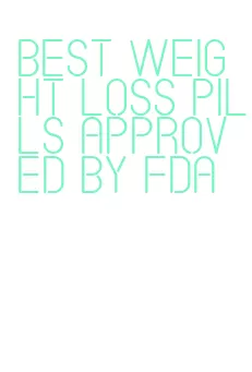 best weight loss pills approved by fda