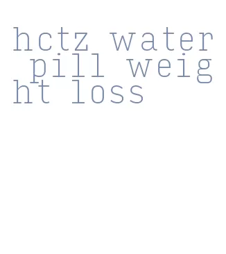 hctz water pill weight loss