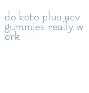 do keto plus acv gummies really work