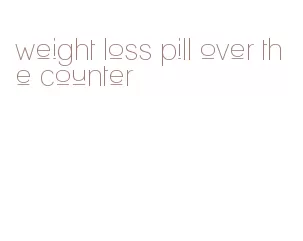 weight loss pill over the counter