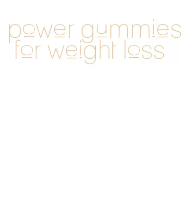 power gummies for weight loss