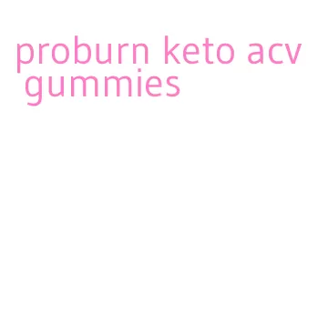 proburn keto acv gummies