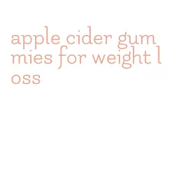 apple cider gummies for weight loss