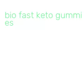 bio fast keto gummies