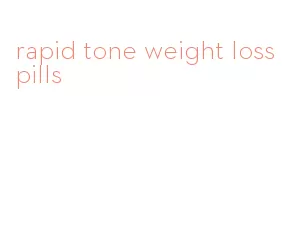 rapid tone weight loss pills