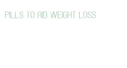 pills to aid weight loss