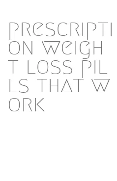 prescription weight loss pills that work