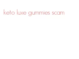 keto luxe gummies scam