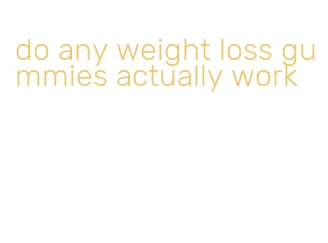 do any weight loss gummies actually work