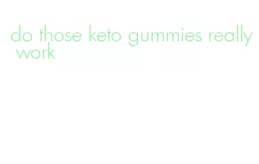 do those keto gummies really work