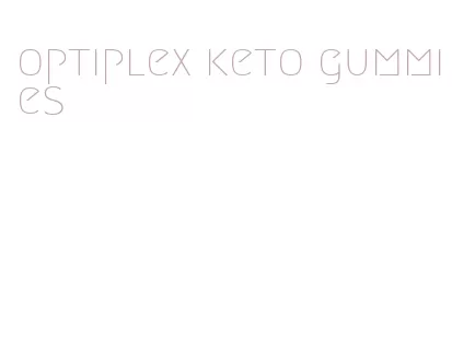 optiplex keto gummies