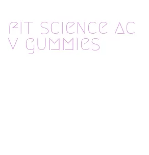 fit science acv gummies