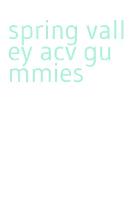 spring valley acv gummies