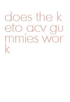does the keto acv gummies work